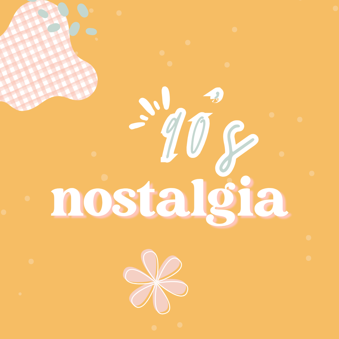 90's nostalgia