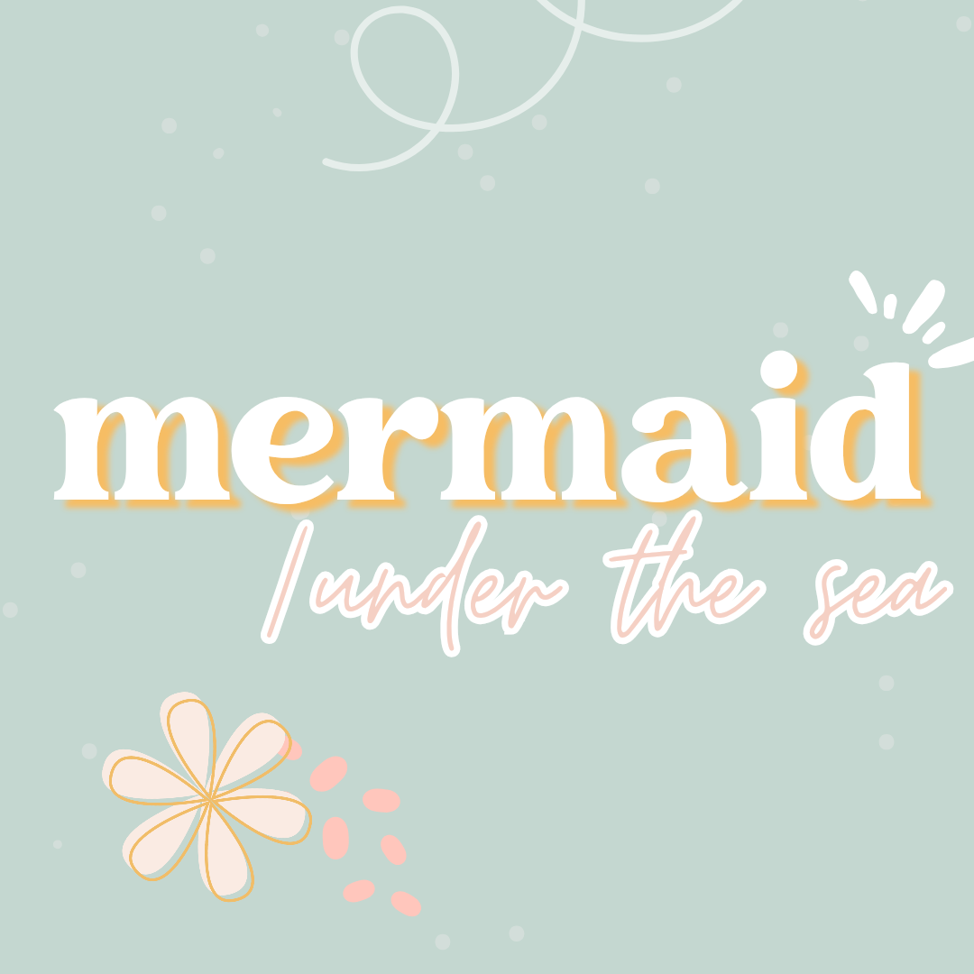 Mermaid/Under the Sea